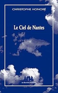 Christophe Honore - Le ciel de Nantes