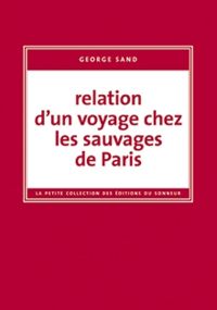 George Sand - Relation d'un voyage chez les sauvages de Paris