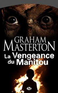 Graham Masterton - François Truchaud - La vengeance du manitou