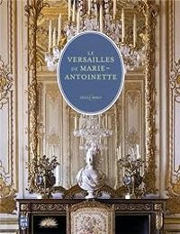 Couverture du livre Le Versailles de Marie-Antoinette - Cecile Berly