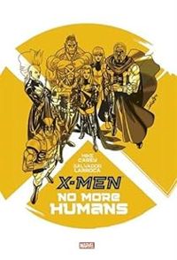 Mike Carey - X-Men : No more humans