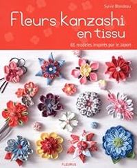 Couverture du livre Fleurs kanzashi en tissus  - Sylvie Blondeau