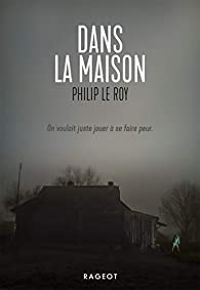 Couverture du livre Dans la maison - Philip Le Roy