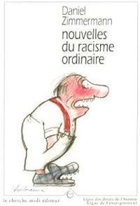 Daniel Zimmermann - Nouvelles du racisme ordinaire