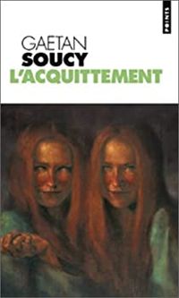 Gaétan Soucy - L'acquittement