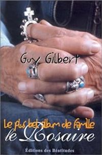 Guy Gilbert - Le Rosaire : Le plus bel album de famille