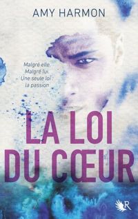 Couverture du livre La Loi du coeur - Amy Harmon