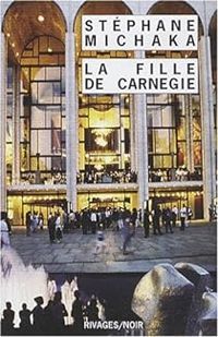 Couverture du livre La fille de Carnegie - Stephane Michaka