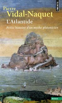 Pierre Vidal-naquet - L'Atlantide. Petite histoire d'un mythe platonicien