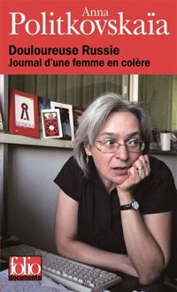 Anna Politkovskaïa - Douloureuse Russie: Journal d'une femme en colère