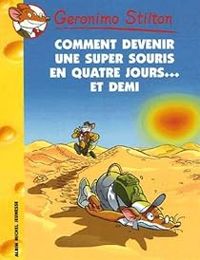 Couverture du livre Comment devenir une super souris en quatre jours... et demi ! - Geronimo Stilton