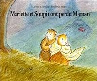 Irene Schwartz - Mariette et Soupir ont perdu maman