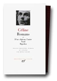 Louis-ferdinand Céline - Céline : Romans