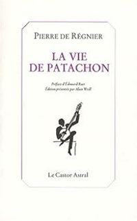 Pierre De Regnier Dit Tigre - Alain Weill - La vie de Patachon