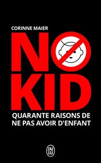 Couverture du livre No Kid : Quarante raisons de ne pas avoir d'enfant - Corinne Maier