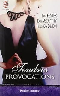 Lori Foster - Erin Mccarthy - Helenkay Dimon - Tendres provocations