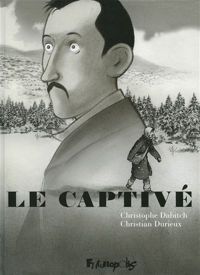 Couverture du livre Le captivé - Christophe Dabitch - Christian Durieux