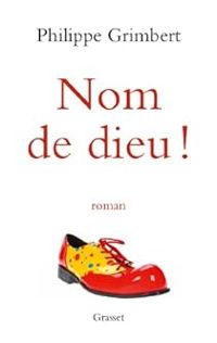 Couverture du livre Nom de dieu !: roman - Philippe Grimbert