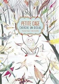 Celia Chauffrey - Rodoula Pappa - Petite cage cherche un oiseau