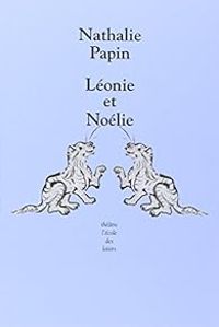 Couverture du livre Leonie et Noelie - Nathalie Papin