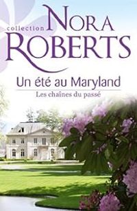 Nora Roberts - Un été au Maryland : Les chaînes du passé