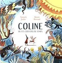 Yannick Jaulin - Benoit Perroud - Coline ou les couleurs du temps