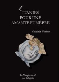 Gabrielle Wittkop Menardeau - Litanies pour une amante funèbre