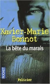 Xavier Marie Bonnot - La bête du marais