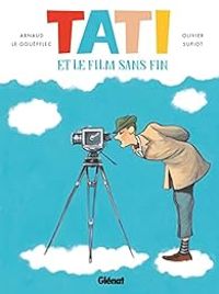 Couverture du livre Tati et le film sans fin - Arnaud Le Goufflec