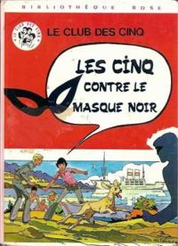 Couverture du livre Le club des cinq - Les cinq contre le masque noir - Claude Voilier