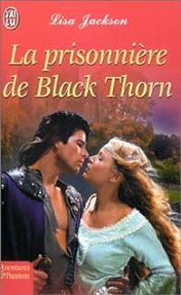 Lisa Jackson - La Prisonnière de Black Thorn