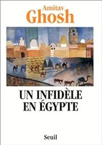 Amitav Ghosh - Un infidèle en Égypte