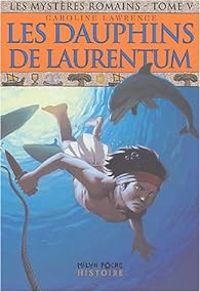 Caroline Lawrence - Les dauphins du Laurentum