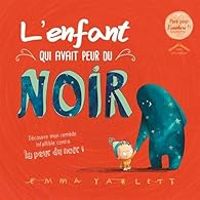 Emma Yarlett - L'enfant qui avait peur du noir