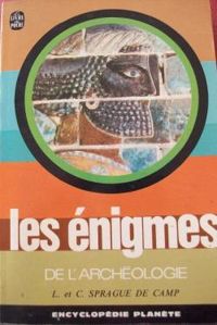 Couverture du livre Les énigmes de l'archéologie - Lyon Sprague De Camp