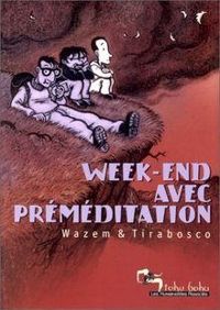 Pierre Wazem - Tirabosco - Week-end avec préméditation