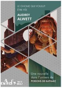 Audrey Alwett - Le gnome qui voulut être fée