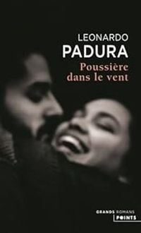 Leonardo Padura - Poussière dans le vent