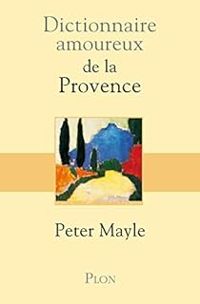 Couverture du livre Dictionnaire amoureux de la Provence - Peter Mayle