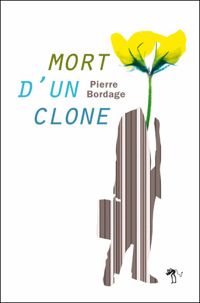 Couverture du livre Mort d'un clone - Pierre Bordage