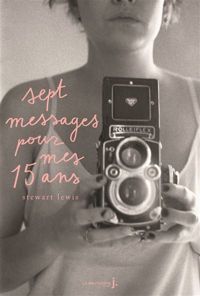 Stewart Lewis - Sept messages pour mes quinze ans