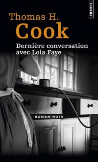 Thomas H. Cook - Dernière conversation avec Lola Faye