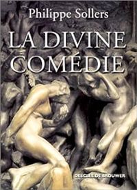 Philippe Sollers - Benoit Chantre - La Divine Comédie