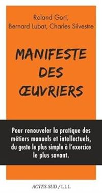Roland Gori - Manifeste des oeuvriers