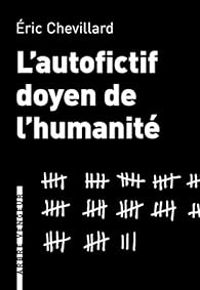 Ric Chevillard - L'autofictif doyen de l'humanité