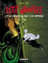 Joann Sfar - Petit vampire et la maison qui avait l'air normale