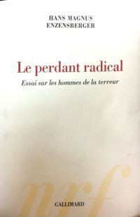 Hans Magnus Enzensberger - Le perdant radical 