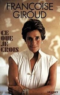 Couverture du livre Ce que je crois - Francoise Giroud