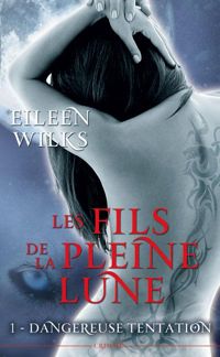 Couverture du livre : Dangereuse Tentation - Eileen Wilks