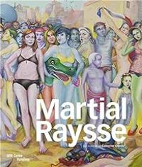 Catherine Grenier - Martial Raysse : Catalogue de l'exposition